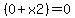 %280%2Bx2%29=0