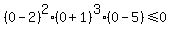 %280-2%29%5E2%2A%280%2B1%29%5E3%2A%280-5%29%3C=0