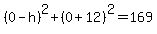 %280-h%29%5E2%2B%280%2B12%29%5E2=169
