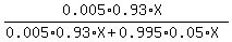 %280.005%2A0.93%2AX%29%2F%280.005%2A0.93%2AX+%2B+0.995%2A0.05%2AX%29