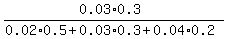 %280.03%2A0.3%29%2F%280.02%2A0.5+%2B+0.03%2A0.3+%2B+0.04%2A0.2%29
