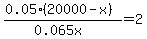 %280.05%2820000-x%29%29%2F%280.065x%29=2