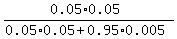 %280.05%2A0.05%29%2F%280.05%2A0.05+%2B+0.95%2A0.005%29