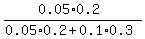 %280.05%2A0.2%29%2F%280.05%2A0.2+%2B+0.1%2A0.3%29