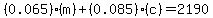 %280.065%29%2A%28m%29%2B%280.085%29%2A%28c%29=2190