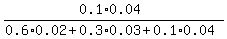 %280.1%2A0.04%29%2F%280.6%2A0.02+%2B+0.3%2A0.03+%2B+0.1%2A0.04%29