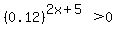 %280.12%29%5E%282x%2B5%29+%3E+0