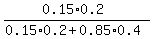 %280.15%2A0.2%29%2F%280.15%2A0.2+%2B+0.85%2A0.4%29