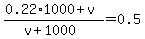 %280.22%2A1000%2Bv%29%2F%28v%2B1000%29=0.5