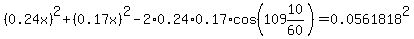 %280.24x%29%5E2%2B%280.17x%29%5E2-2%2A0.24%2A0.17%2Acos%28109%2610%2F60%29=0.0561818%5E2