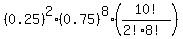%280.25%29%5E2+%2A+%280.75%29%5E8+%2A+%2810%21%2F%282%21%2A8%21%29%29