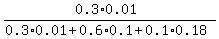 %280.3%2A0.01%29%2F%280.3%2A0.01+%2B+0.6%2A0.1+%2B+0.1%2A0.18%29