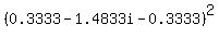 %280.3333+-1.4833i-0.3333%29%5E2