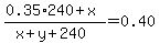 %280.35%2A240%2Bx%29%2F%28x%2By%2B240%29=0.40