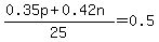 %280.35p%2B0.42n%29%2F25=0.5