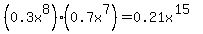 %280.3x%5E8%29%280.7x%5E7%29=0.21x%5E%2815%29