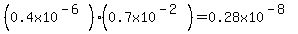 \"%280.4x10%5E%28-6%29%29%2A%280.7x10%5E%28-2%29%29=0.28x10%5E%28-8%29\"