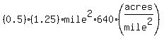 %280.5%29%281.25%29%2Amile%5E2%2A640%2A%28acres%2Fmile%5E2%29