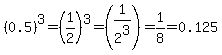 %280.5%29%5E3=%281%2F2%29%5E3=%281%2F2%5E3%29=1%2F8=0.125