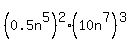 %280.5n%5E5%29%5E2%2810n%5E7%29%5E3