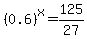 %280.6%29%5Ex=125%2F27