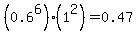 %280.6%5E6%29%281%5E2%29=0.47