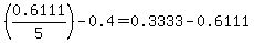 %280.6111%2F5%29-0.4=0.3333-0.6111