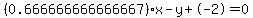 %280.666666666666667%29x-y%2B-2=0