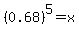 %280.68%29%5E5+=+x