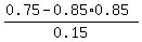 %280.75+-+0.85%2A0.85%29%2F0.15