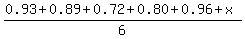 %280.93%2B0.89%2B0.72%2B0.80%2B0.96%2Bx%29%2F6