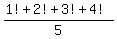 %281%21%2B2%21%2B3%21%2B4%21%29%2F5