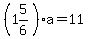%281%265%2F6%29a=11
