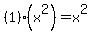 %281%29%2A%28x%5E2%29=x%5E2