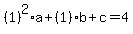 %281%29%5E2%2Aa%2B%281%29b%2Bc=4
