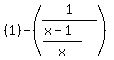 %281%29-%281%2F%28%28x-1%29%2Fx%29%29