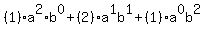 %281%29a%5E2%2Ab%5E0%2B%282%29a%5E1b%5E1%2B%281%29a%5E0b%5E2