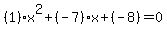 %281%29x%5E2%2B%28-7%29x%2B%28-8%29=0