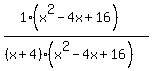 %281%2A%28x%5E2-4x%2B16%29%29%2F%28%28x%2B4%29%28x%5E2+-+4x+%2B+16%29%29