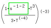%281%2Ahighlight_green%28+s%5E%28-1-2%29+%29%2AT%5E3%2F3%2FT%5E-4%29%5E-3