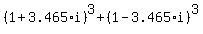 %281%2B+3.465%2Ai%29%5E3%2B%281-+3.465%2Ai%29%5E3