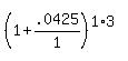 %281%2B.0425%2F1%29%5E%281%2A3%29