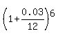 %281%2B0.03%2F12%29%5E6