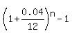 %281%2B0.04%2F12%29%5En-1