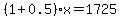 %281%2B0.5%29x=1725