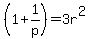 %281%2B1%2Fp%29+=+3r%5E2