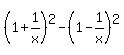 %281%2B1%2Fx%29%5E2-%281-1%2Fx%29%5E2