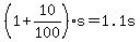 %281%2B10%2F100%29s=1.1s