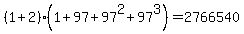 %281%2B2%29%281%2B97%2B97%5E2%2B97%5E3%29=2766540