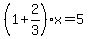 %281%2B2%2F3%29x=5
